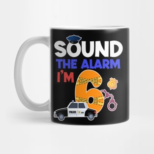 Sound the Alarm I'm 6 Police Birthday 6th Birthday Boy Police Car copy Mug